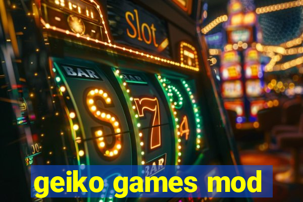 geiko games mod